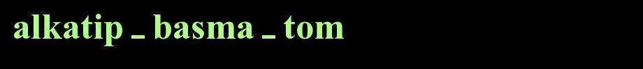 ALKATIP-Basma-Tom.TTF
(Art font online converter effect display)