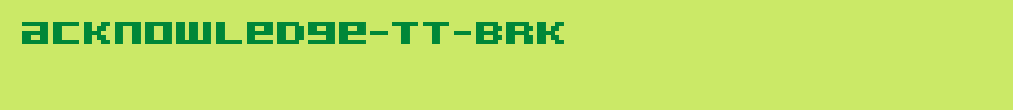 Acknowledge-TT-BRK_ English font
(Art font online converter effect display)