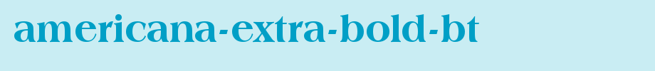 Americana-Extra-Bold-BT_ bold-Bt _ English font
(Art font online converter effect display)