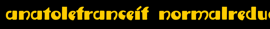 AnatoleFranceiF-Normalreduced.otf
(Art font online converter effect display)