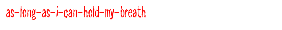 As-long-as-I-can-hold-my-breath_英文字体