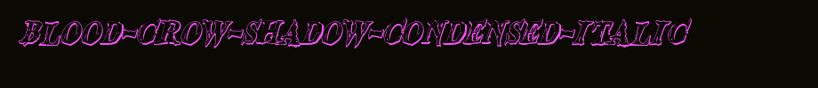 Blood-Crow-Shadow-Condensed-Italic.ttf
(Art font online converter effect display)