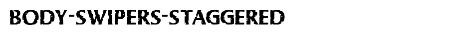 Body-Swipers-Staggered.ttf
(Art font online converter effect display)