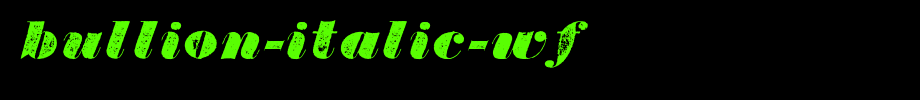 Bullion-Italic-WF.ttf
(Art font online converter effect display)
