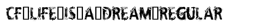CF-Life-Is-A-Dream-Regular.ttf
(Art font online converter effect display)