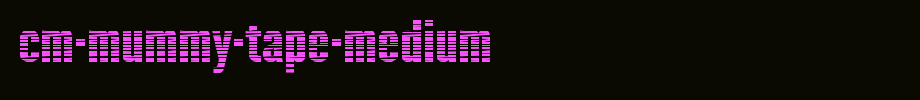 CM-Mummy-Tape-Medium.ttf
(Art font online converter effect display)