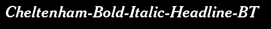Cheltenham-Bold-Italic-Headline-BT_英文字体(字体效果展示)