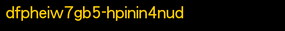 华康字体DFPHeiW7GB5-HPinIn4NUD.TTF(艺术字体在线转换器效果展示图)