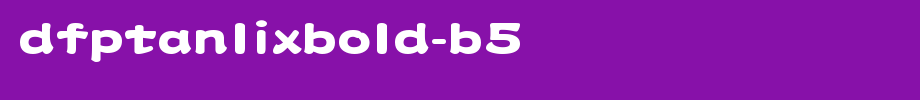 DFPTanLiXBold-B5_ huakang font
(Art font online converter effect display)