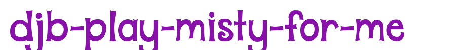 DJB-Play-Misty-for-Me.ttf
(Art font online converter effect display)