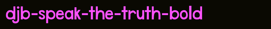 DJB-Speak-the-Truth-Bold.ttf
(Art font online converter effect display)