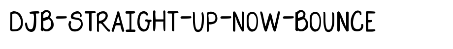 DJB-Straight-Up-Now-Bounce.ttf
(Art font online converter effect display)