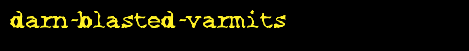 Darn-Blasted-Varmits.ttf
(Art font online converter effect display)