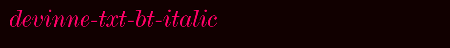 DeVinne-Txt-BT-Italic.ttf
(Art font online converter effect display)