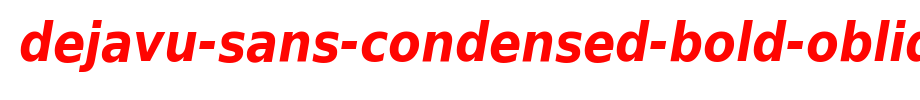 DejaVu-Sans-Condensed-Bold-Oblique.ttf
(Art font online converter effect display)