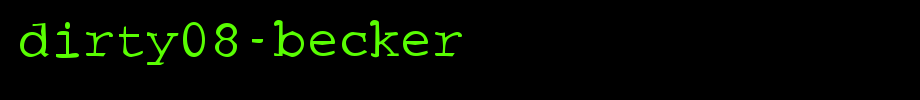 Dirty08-Becker.ttf
(Art font online converter effect display)