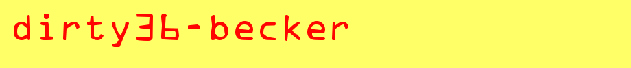 Dirty36-Becker.ttf
(Art font online converter effect display)