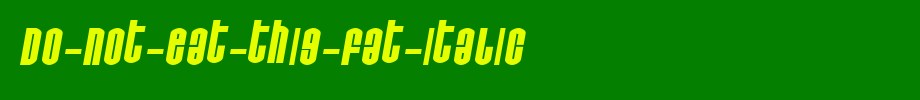 Do-not-eat-this-Fat-Italic.ttf
(Art font online converter effect display)