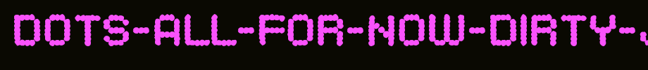 Dots-All-For-Now-Dirty-JL.ttf
(Art font online converter effect display)