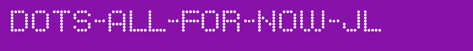 Dots-All-For-Now-JL.ttf
(Art font online converter effect display)
