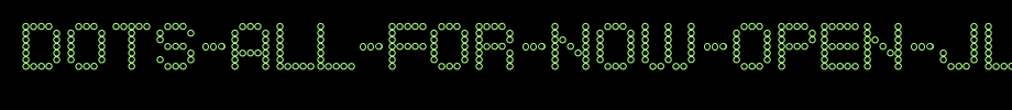 Dots-All-For-Now-Open-JL.ttf(艺术字体在线转换器效果展示图)