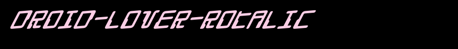 Droid-Lover-Rotalic.ttf
(Art font online converter effect display)