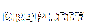 Drop ! .ttf
(Art font online converter effect display)