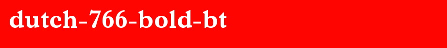 Dutch-766-Bold-BT_英文字体字体效果展示