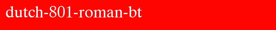 Dutch-801-Roman-BT_英文字体(艺术字体在线转换器效果展示图)