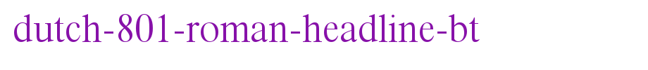 Dutch-801-Roman-Headline-BT_ English font
(Art font online converter effect display)