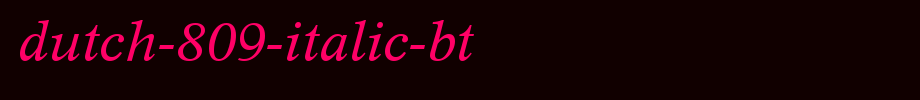 Dutch-809-Italic-BT_ English font
(Art font online converter effect display)