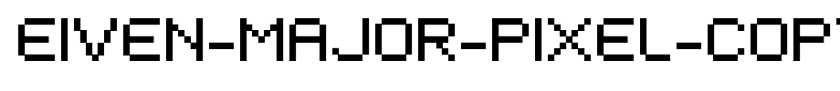 EIVEN-MAJOR-Pixel-copy-1-.ttf
(Art font online converter effect display)