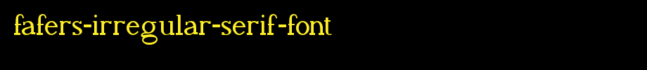FAFERS-Irregular-Serif-Font.ttf(艺术字体在线转换器效果展示图)