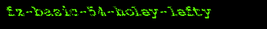 FZ-BASIC-54-HOLEY-LEFTY.ttf
(Art font online converter effect display)
