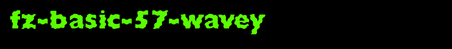 FZ-BASIC-57-WAVEY.ttf
(Art font online converter effect display)