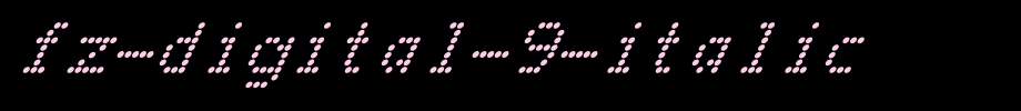 FZ-DIGITAL-9-ITALIC.ttf
(Art font online converter effect display)