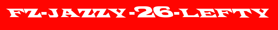 FZ-JAZZY-26-LEFTY.ttf(字体效果展示)