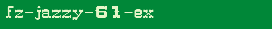 FZ-JAZZY-61-EX.ttf
(Art font online converter effect display)
