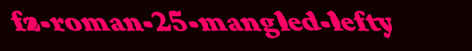 FZ-ROMAN-25-MANGLED-LEFTY.ttf
(Art font online converter effect display)