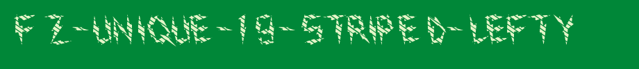 FZ-UNIQUE-19-STRIPED-LEFTY.ttf
(Art font online converter effect display)