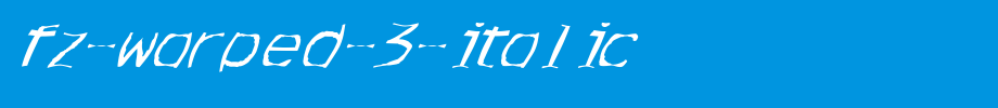 FZ-WARPED-3-ITALIC.ttf
(Art font online converter effect display)