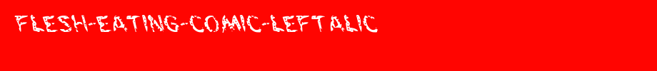 Flesh-Eating-Comic-Leftalic.ttf
(Art font online converter effect display)