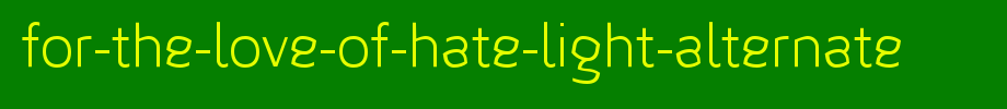 For-the-love-of-hate-Light-Alte rNATE.ttf
(Art font online converter effect display)