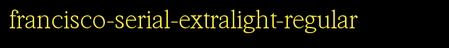 Francisco-Serial-ExtraLight-Regular.ttf
(Art font online converter effect display)