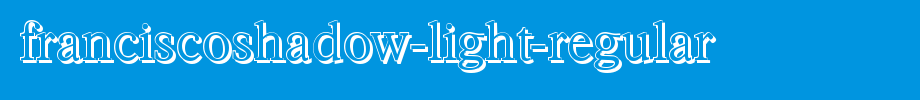 FranciscoShadow-Light-Regular.ttf(艺术字体在线转换器效果展示图)