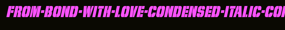 From-BOND-With-Love-Condensed-Italic-copy-1-.ttf
(Art font online converter effect display)