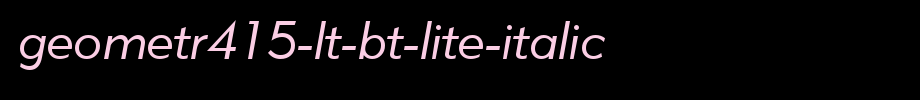 Geometr415-Lt-BT-Lite-Italic.ttf(字体效果展示)