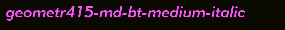 Geometr415-Md-BT-Medium-Italic.ttf(艺术字体在线转换器效果展示图)