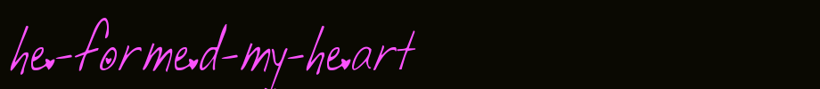 He-Formed-My-Heart.ttf
(Art font online converter effect display)