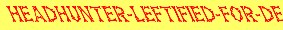 Headhunter-Leftified-For-Death-Medium.ttf
(Art font online converter effect display)